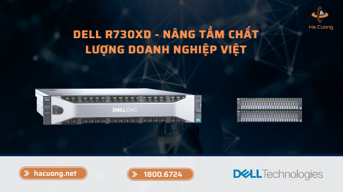 Dell EMC PowerEdge R730xd - Nâng tầm chất lượng doanh nghiệp Việt